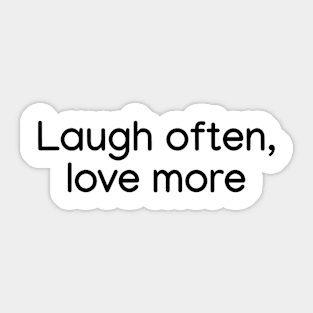 Laugh often, love more Black Sticker